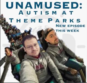 Sounds like Autism Podcast Unamused-podcast-autism-at-theme-parks